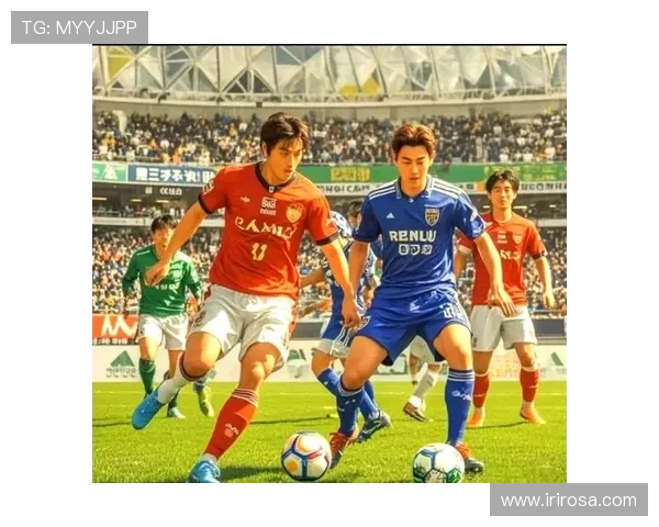 柏太阳神与鹿岛鹿角的激烈对决揭示了日本足球的魅力与竞争力 柏太阳神与鹿岛鹿角的激烈对决揭示了日本足球的魅力与竞争力